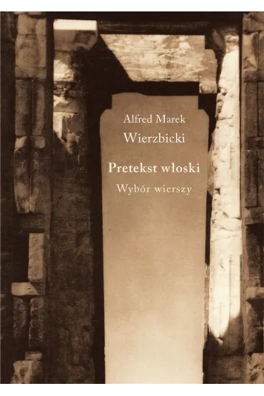 Pretekst w�oski. Wyb�r wierszy - Alfred Marek  Wierzbicki