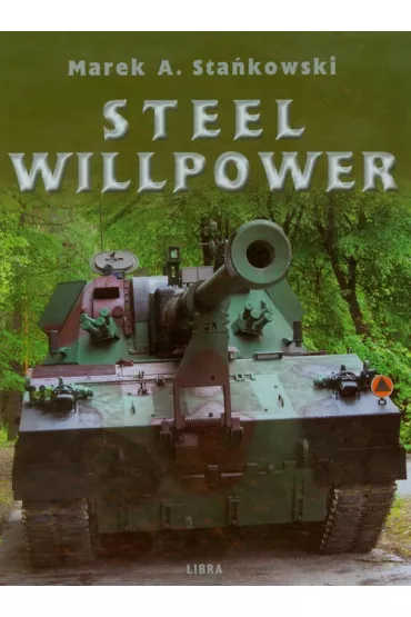 Steel Willpower - Marek A. Sta�kowski