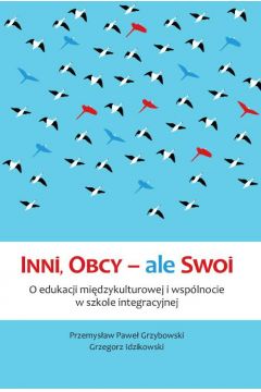eBook Inni, Obcy – ale Swoi. O edukacji midzykulturowej i wsplnocie w szkole integracyjnej pdf