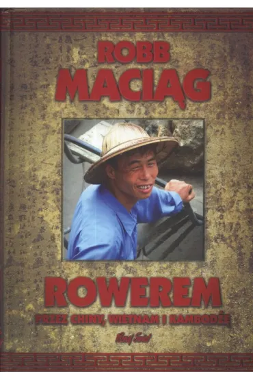 Rowerem Przez Chiny,Wietnam... - Maci�g Robb