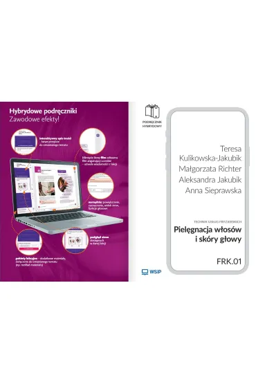 Piel�gnacja w�os�w i sk�ry g�owy. Kwalifikacja FRK.01. Podr�cznik hybrydowy do nauki zawodu technik us�ug fryzjerskich. Cz�� 1 - Aleksandra Jakubik, Ma�gorzata Richter, Teresa Kulikowska-Jakubik, Anna  Sieprawska