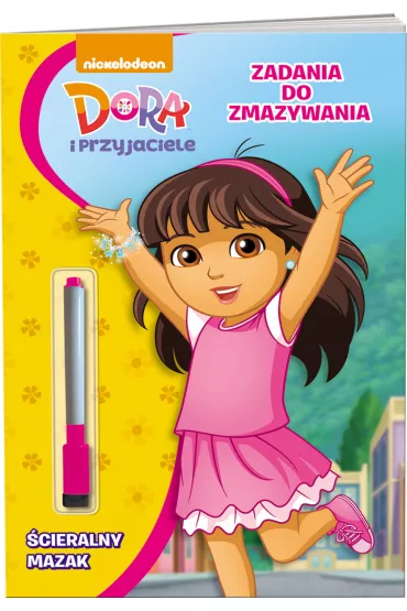 Dora i przyjaciele. Zadania do zmazywania * *