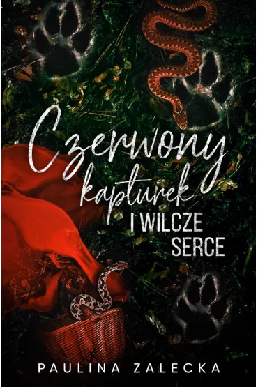 Czerwony kapturek i wilcze serce - Paulina  Zalecka