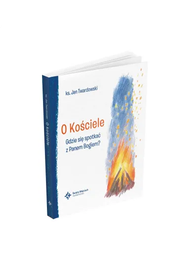 O Ko�ciele. Gdzie si� spotka� z Panem Bogiem? - Jan Twardowski