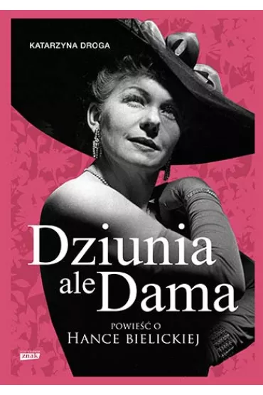 Dziunia, ale dama. Powie o Hance Bielickiej - Katarzyna Droga