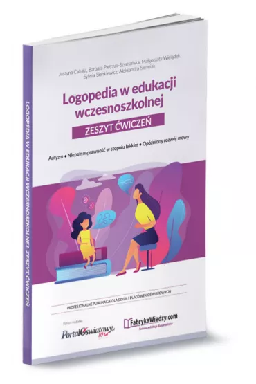 Logopedia w ed. wczesnoszkolnej �w. Autyzm.. - Barbara  Pietrzak-Szyma�ska, Justyna  Caba�a, Ma�gorzata  Wiel�dek, Sylwia  Sienkiewicz