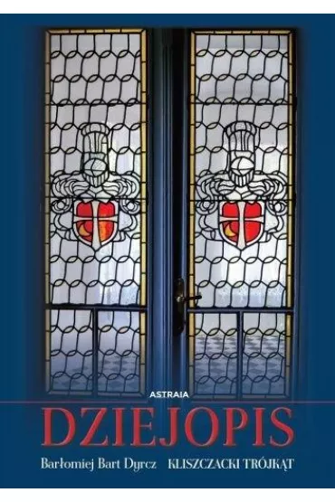 Dziejopis. Kliszczacki tr�jk�t - Bart�omiej  Dyrcz