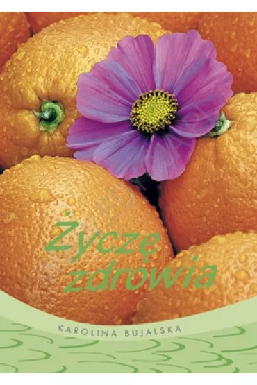 �ycz� zdrowia - Karolina Bujalska