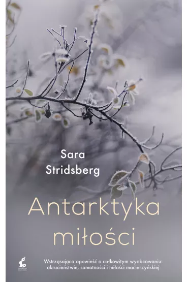 Antarktyka mi�o�ci - Sara Stridsberg