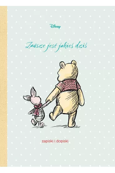 Zawsze jest jakie� dzi�. Zapiski i dopiski. Disney