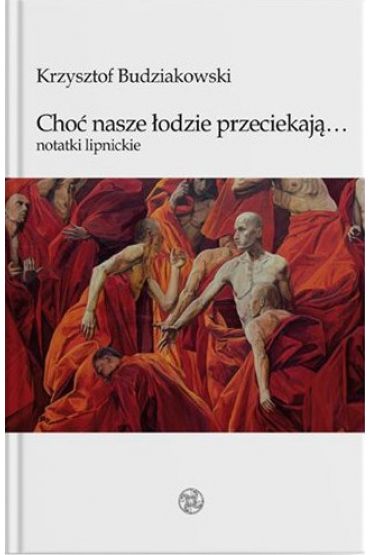 Choć nasze łodzie przeciekają... Notatki lipnickie