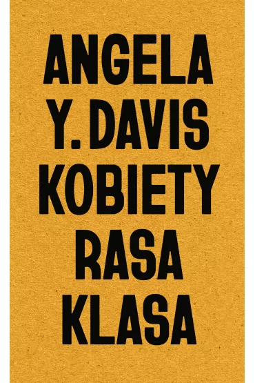 Kobiety, rasa, klasa - Angela Yvonne Davis