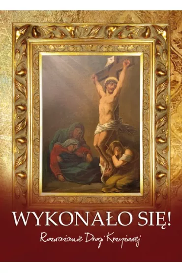 Wykona�o si�. Rozwa�anie Drogi Krzy�owej