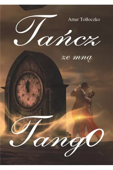 Ta�cz ze mn� tango - Artur To��oczko