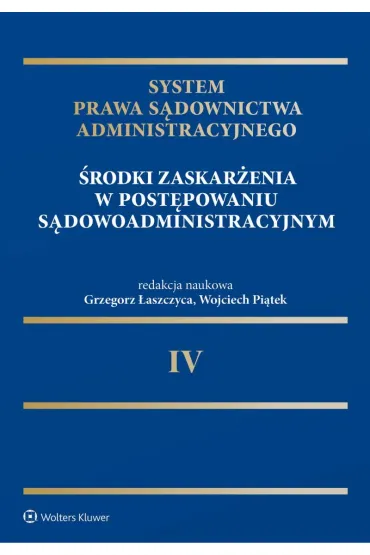 System Prawa S�downictwa Administracyjnego. �rodki zaskar�enia w post�powaniu s�dowoadministracyjnym - Grzegorz �aszczyca, Wojciech Pi�tek