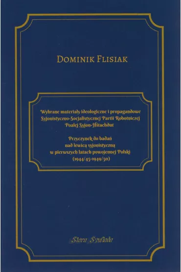 Wybrane materia�y ideologiczne i propagandowe Syjonistyczno-Socjalistycznej Partii Robotniczej Poalej Syjon-Hitachdut - Dominik  Flisiak