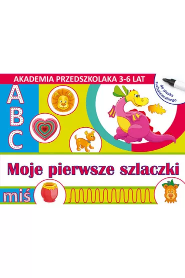Moje pierwsze szlaczki (do pisaka sucho�cieralnego). Akademia przedszkolaka - Joanna Paruszewska, Kamila Pawlicka