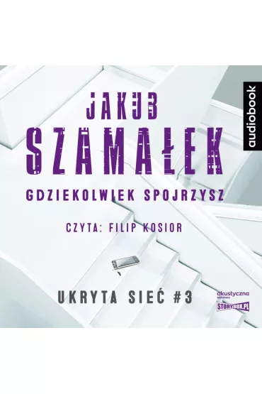Audiobook Gdziekolwiek spojrzysz. Ukryta sie. Tom 3 CD - Jakub Szamaek