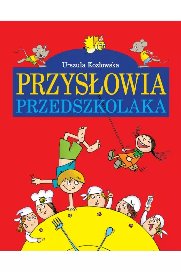 Przys�owia przedszkolaka - Urszula Koz�owska