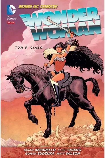 Nowe DC Comiks Cia�o. Wonder Woman. Tom 5 - Cliff Chiang, Brian Azzerello, Goran Sudzuka