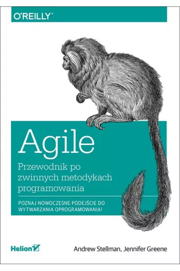 Agile. Przewodnik po zwinnych metodykach programowania - Andrew Stellman, Jennifer Greene