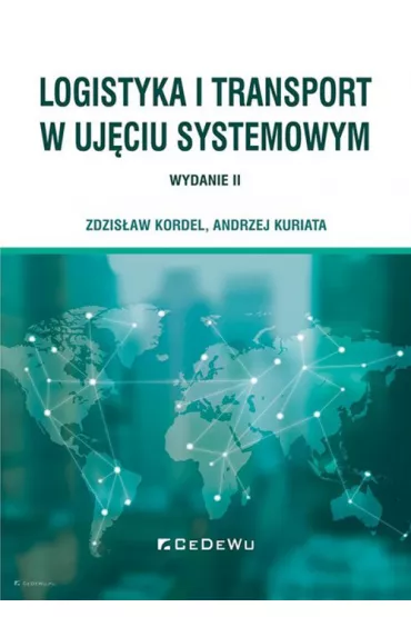 Logistyka i transport w uj�ciu systemowym - Andrzej  Kuriata, Zdzis�aw  Kordel