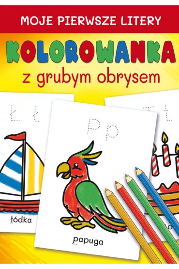 Moje pierwsze litery. Kolorowanka z grubym obrysem - Katarzyna Kwietniewska
