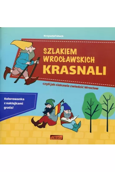 Szlakiem wroc�awskich krasnali + kolorowanka - Krzysztof G�uch