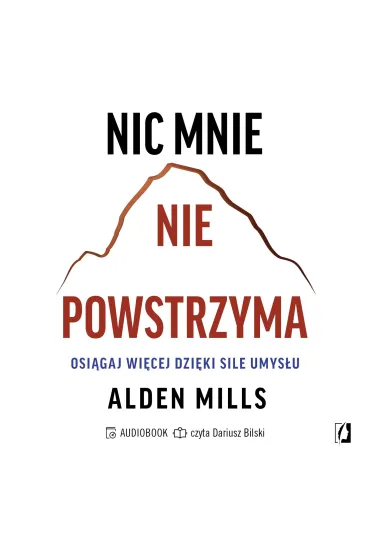 Audiobook Nic mnie nie powstrzyma. Osi�gaj wi�cej dzi�ki sile umys�u mp3 - Alden  Mills