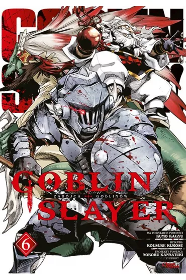 Goblin Slayer. Tom 6 - Kousuke Kurose, Kumo Kagyu