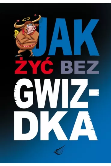 Jak �y� bez gwizdka - Anna Kossak, Violetta Nowacka, Anna Kossa