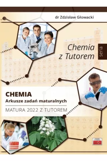 Chemia. Arkusze zada� maturalnych. Matura 2022 z tutorem - Zdzis�aw G�owacki