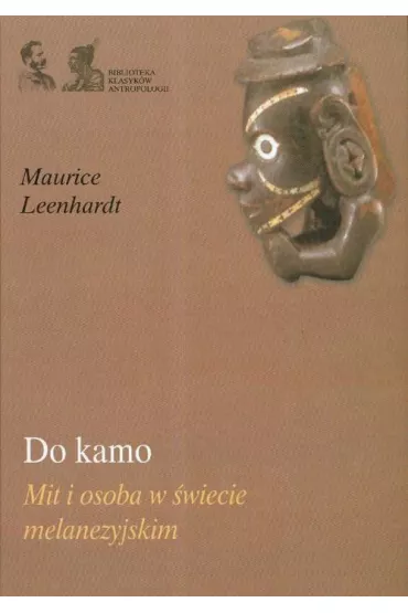 Do kamo Mit i osoba w �wiecie melanezyjskim - Maurice Leenhardt