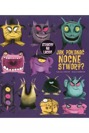 Jak pokona� nocne stwory - Catherine LeBlanc, Ronald Garrigue