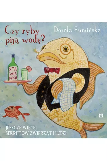 Czy ryby pij� wod�? Jeszcze wi�cej sekret�w zwierz�t i ludzi - Dorota Sumi�ska, Joanna  �ero
