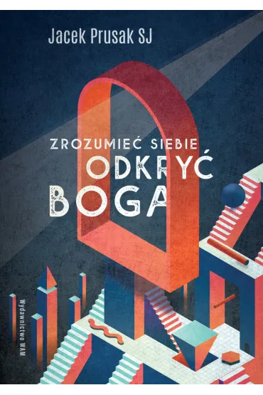 Zrozumie� siebie, odkry� Boga - Jacek Prusak