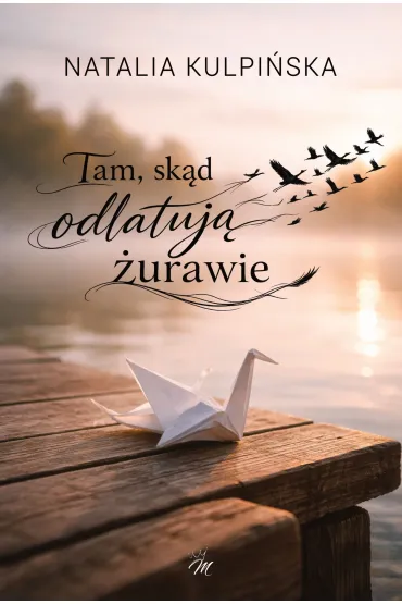 Tam, sk�d odlatuj� �urawie - Natalia  Kulpi�ska