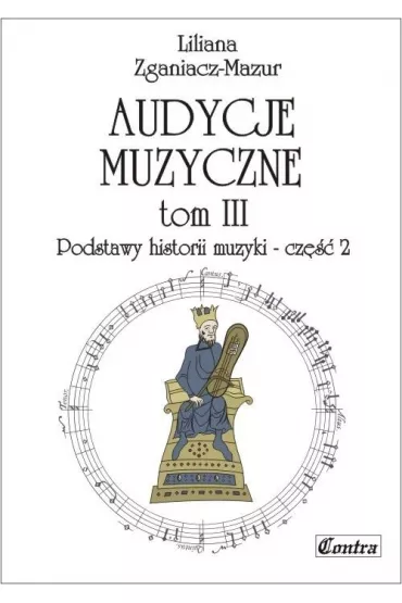 Podstawy historii muzyki. Cz�� 2. Audycje muzyczne. Tom 3 - Liliana Zganiacz-Mazur