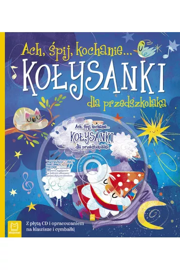 Ach, �pij, kochanie... Ko�ysanki dla przedszkolaka + CD