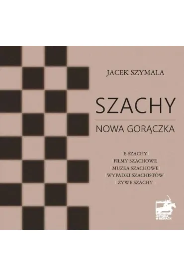 Szachy nowa gor�czka - Jacek  Szymala