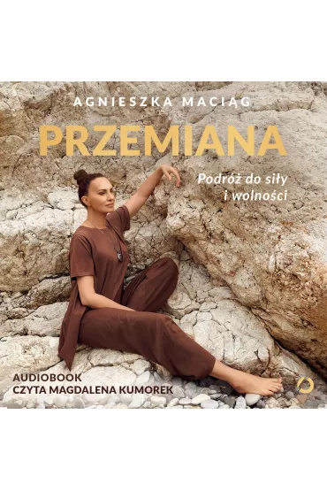 Audiobook Przemiana. Podr do siy i wolnoci mp3 - Agnieszka Macig