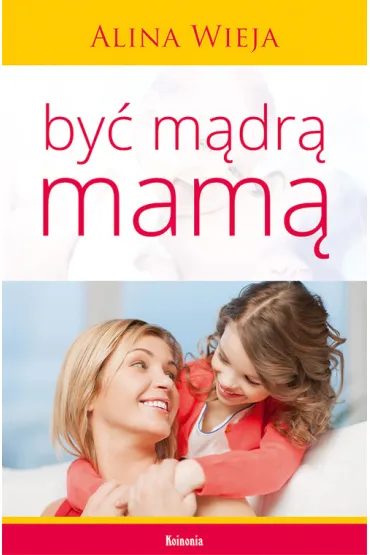 By� m�dr� mam� - Alina Wieja