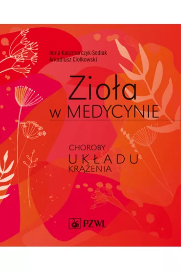 Zio�a w medycynie. Choroby uk�adu kr��enia - Ilona Kaczmarczyk-Sedlak