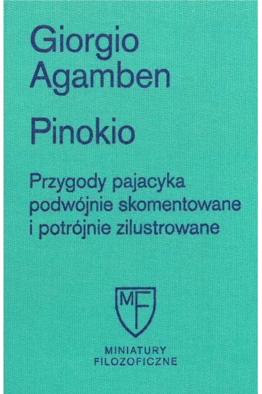 Pinokio. Przygody pajacyka podw�jnie skomentowane i potr�jnie zilustrowane - Giorgio Agamben