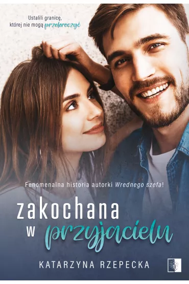 Zakochana w przyjacielu - Katarzyna Rzepecka