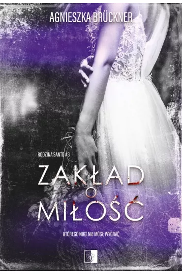 Zak�ad o mi�o��. Rodzina Santo. Tom 3 - Agnieszka Bruckner