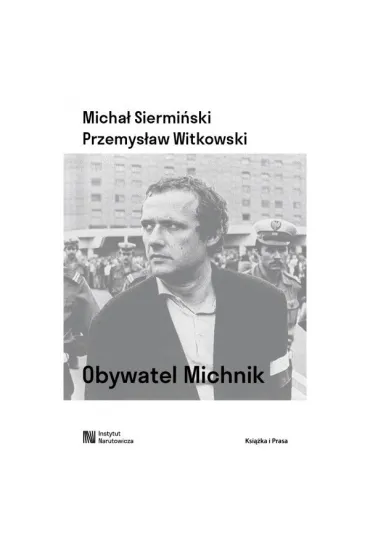 Obywatel Michnik - Micha� Siermi�ski, Witkowski Przemys�a