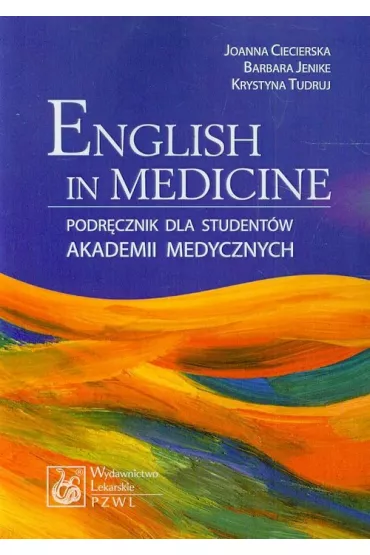 English in Medicine Podr�cznik dla student�w akademii medycznych - Barbara Jenike, Joanna Ciecierska, Krystyna Tudruj