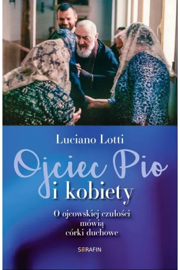 Ojciec Pio i kobiety - Luciano Lotti