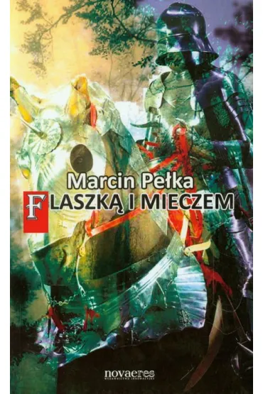 Flaszk� i mieczem - Marcin Pe�ka